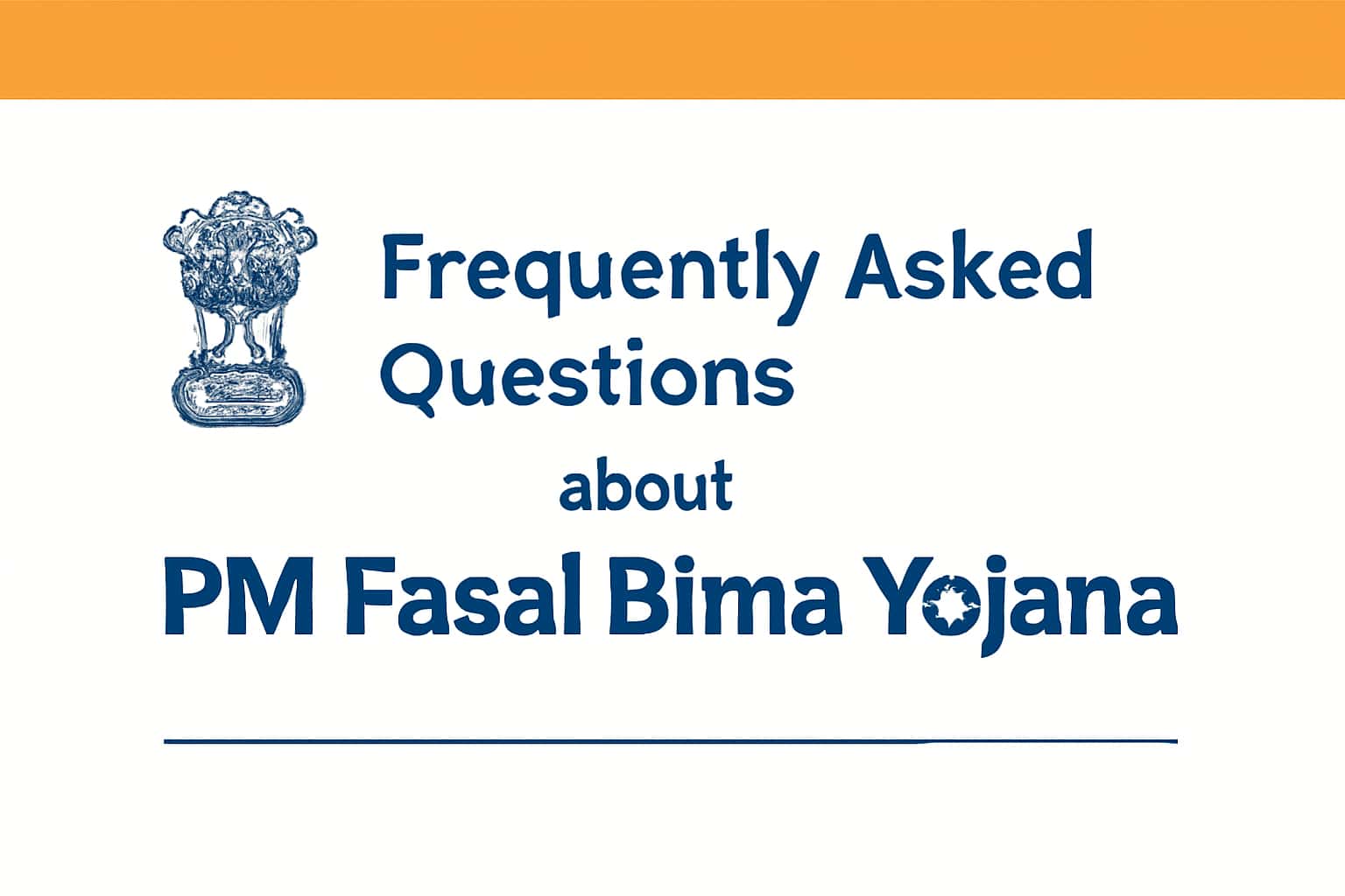 Frequently Asked Questions about PM Fasal Bima Yojana