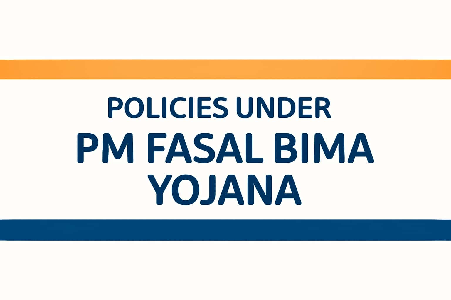 Policies Under PM Fasal Bima Yojana